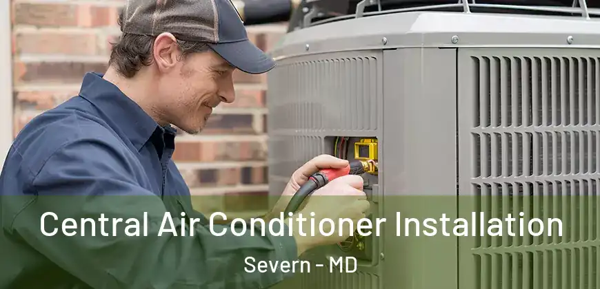 Central Air Conditioner Installation Severn - MD