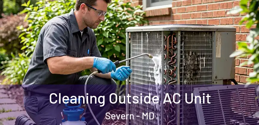 Cleaning Outside AC Unit Severn - MD