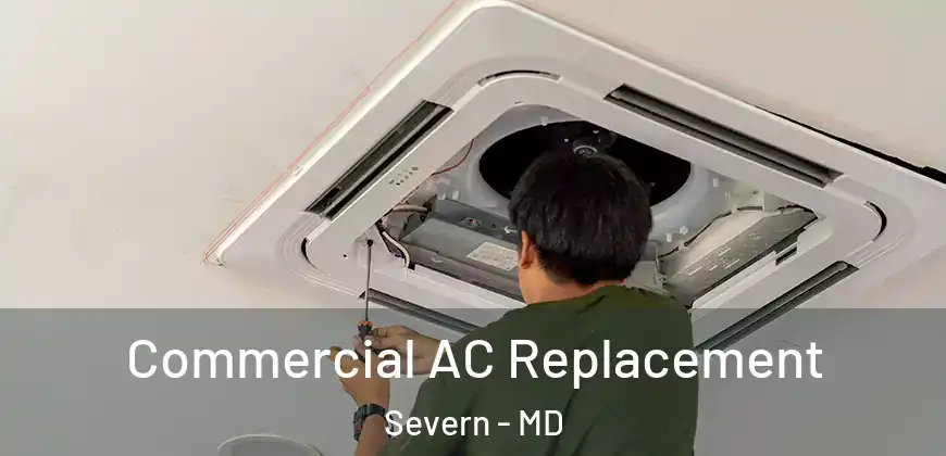 Commercial AC Replacement Severn - MD