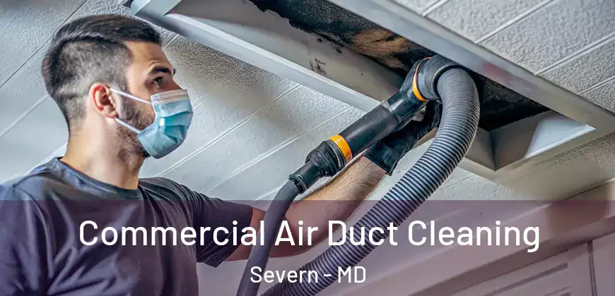 Commercial Air Duct Cleaning Severn - MD