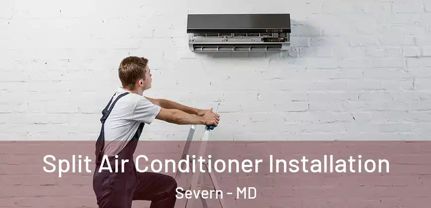 Split Air Conditioner Installation Severn - MD